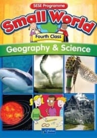 Small World – Fourth Class – Geography & Science