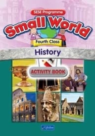 Small World – Fourth Class – History Activity Book