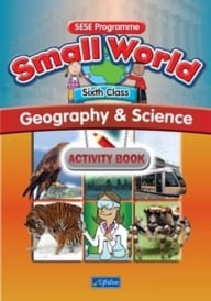 Small World – Sixth Class – Geography & Science Activity Book